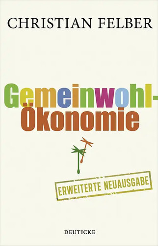Die gemeinwohl ökonomie - die, gemeinwohl-Ökonomie
